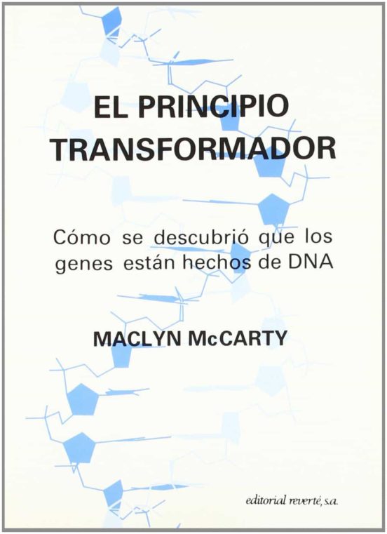 El Principio Transformador: Como Se Descubrio Que los Genes Estan Hech