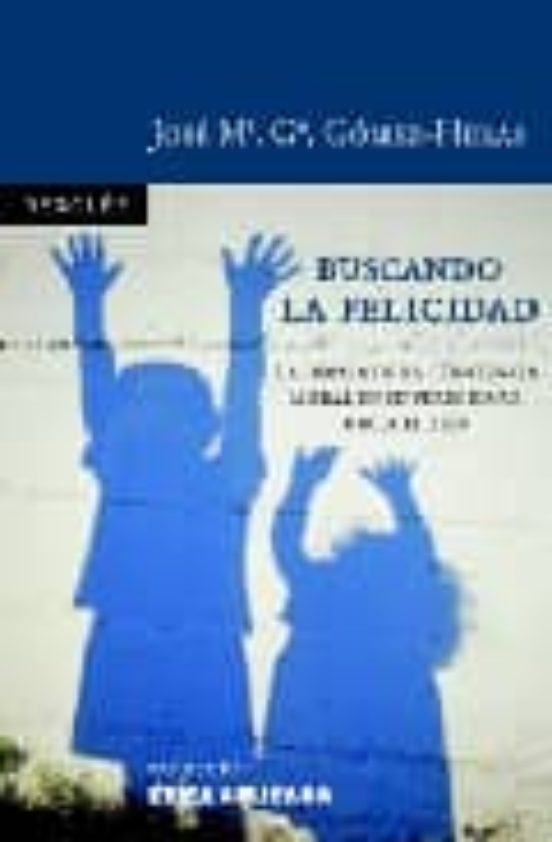 Buscando La Felicidad. La Odisea De La Conciencia Moral En Su Peregrinar Hacia El Bien