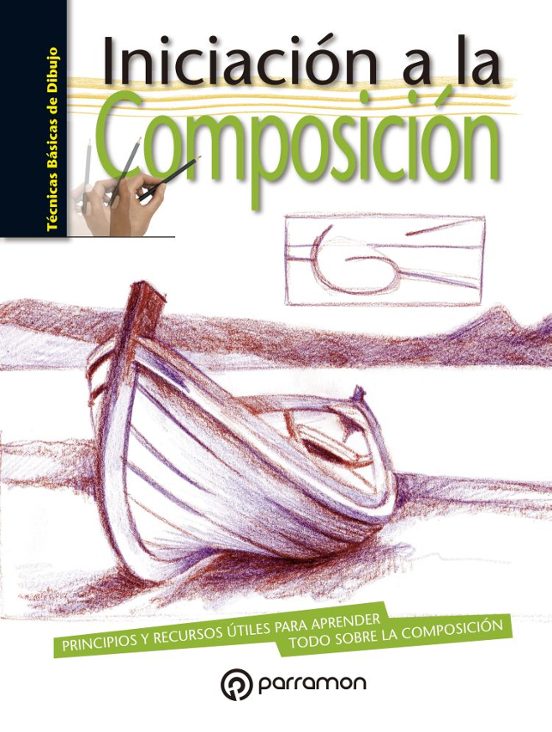 Iniciacion A La Composicion: Principios Y Recursos Utiles Para Aprende