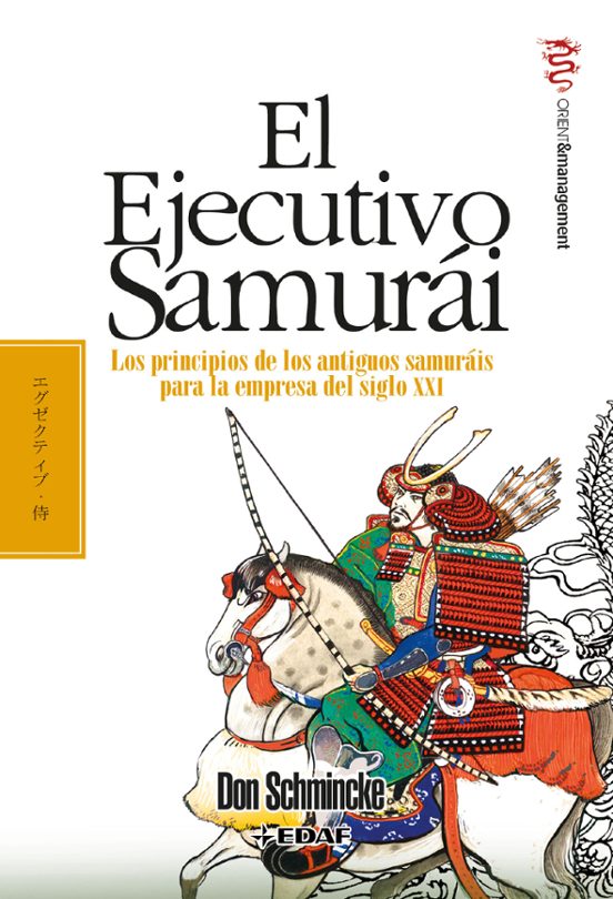 El Ejecutivo Samurai: Los Principios De Los Antiguos Samurais Par A La