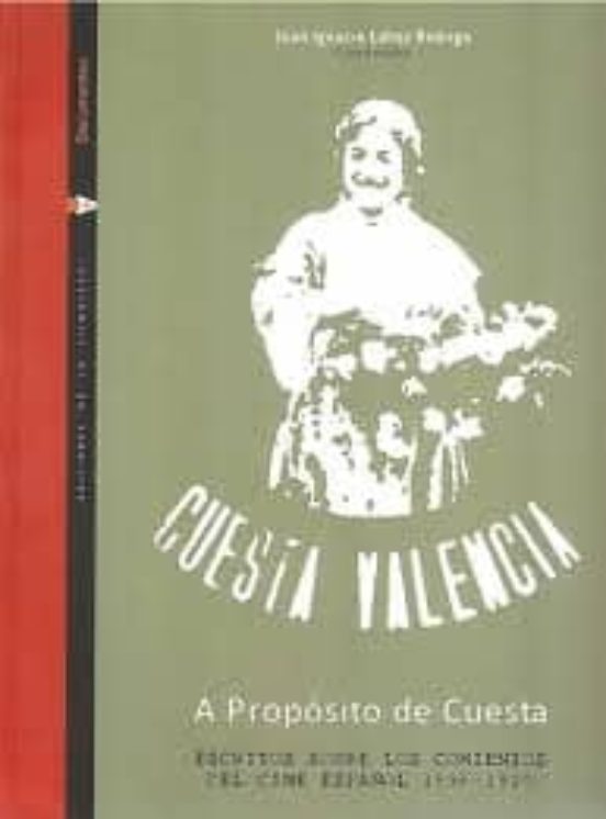 A Propósito De Cuesta: Escritos Sobre Los Comienzos Del Cine Esp Añol