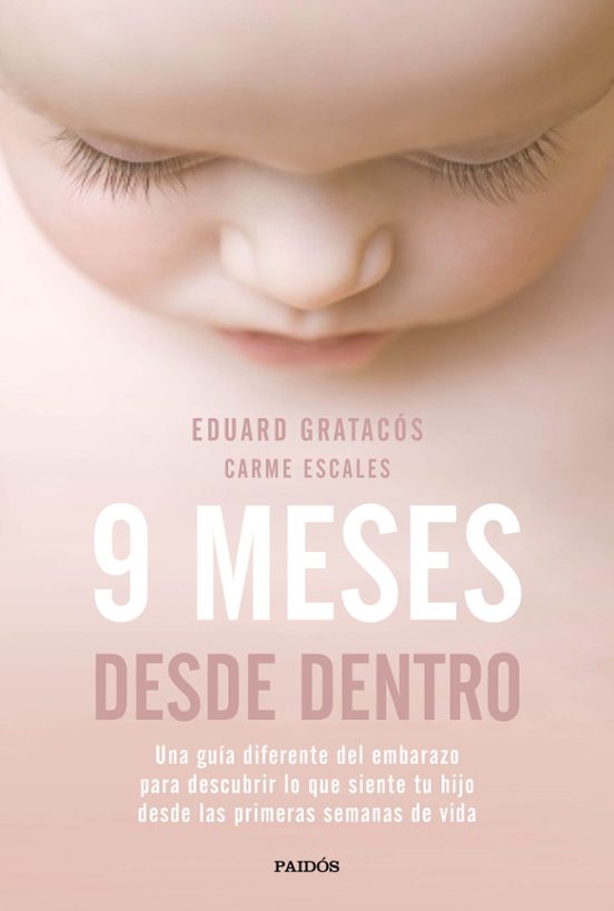 9 Meses Desde Dentro: Una Guia Diferente Del Embarazo Para Descubrir L