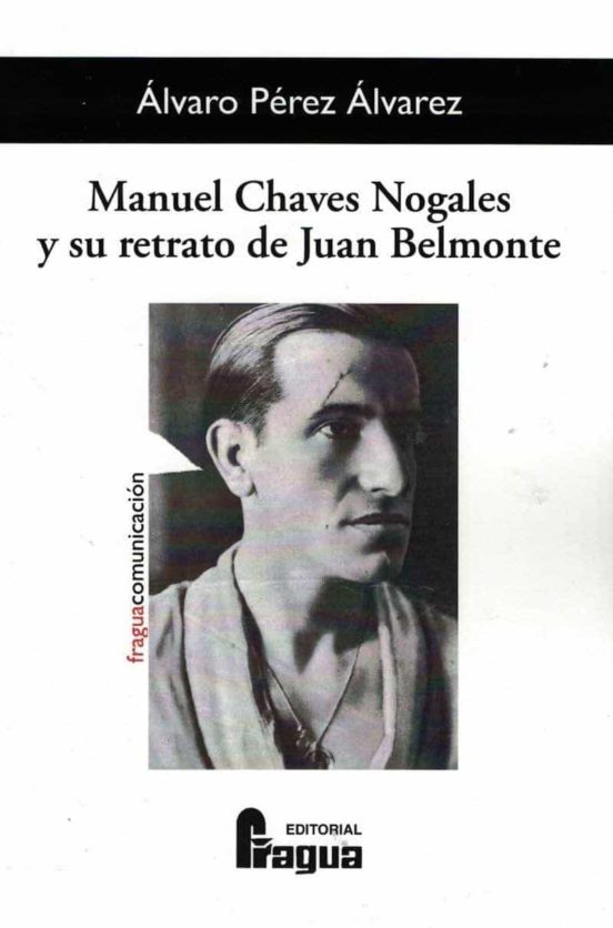 Manuel Chaves Nogales Y Su Retrato De Juan Belmonte