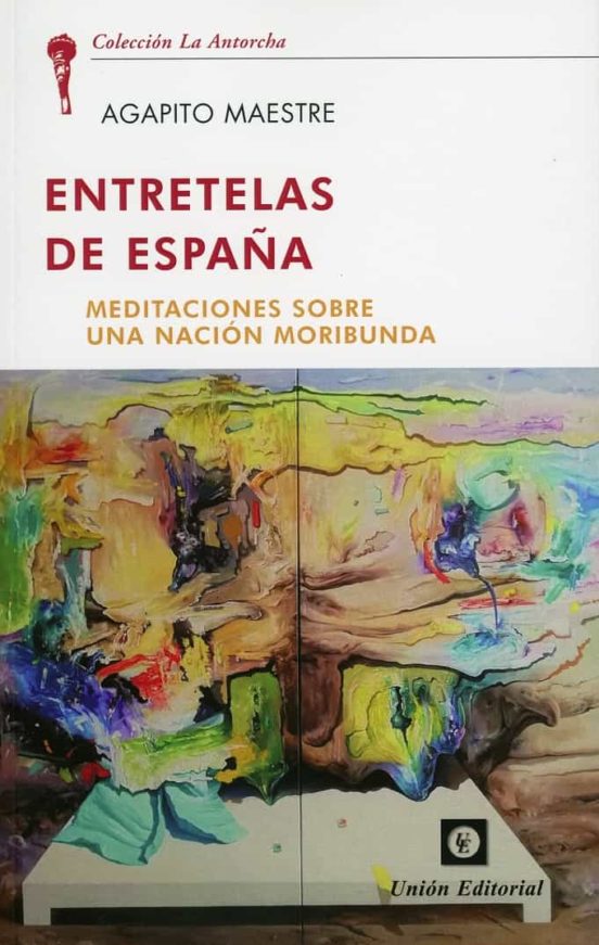 Entretelas De España. Meditaciones Sobre Una Nación Moribunda