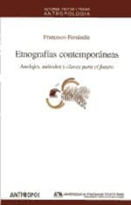 Etnografias Contemporaneas: Anclajes Metodos Y Claves Para El Fu Turo