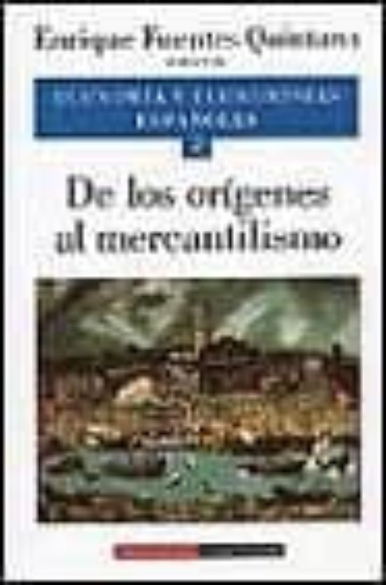 Economia Y Economistas Españoles : De Los Origenes Al M Erca