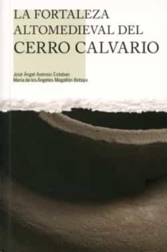 La Fortaleza Altomedieval Del Cerro Calvario
