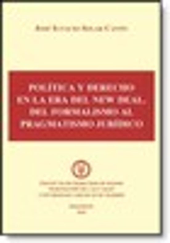 Politica Y Derecho En La Era New Deal: Del Formalismo Al Pragmati Smo
