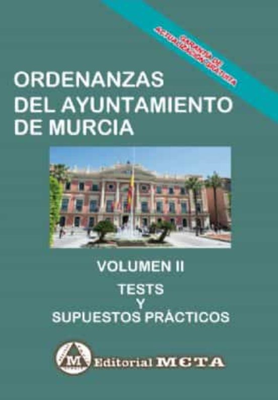 Ordenanzas Del Ayuntamiento De Murcia Volumen Ii: Tests Y Supuestos Pr