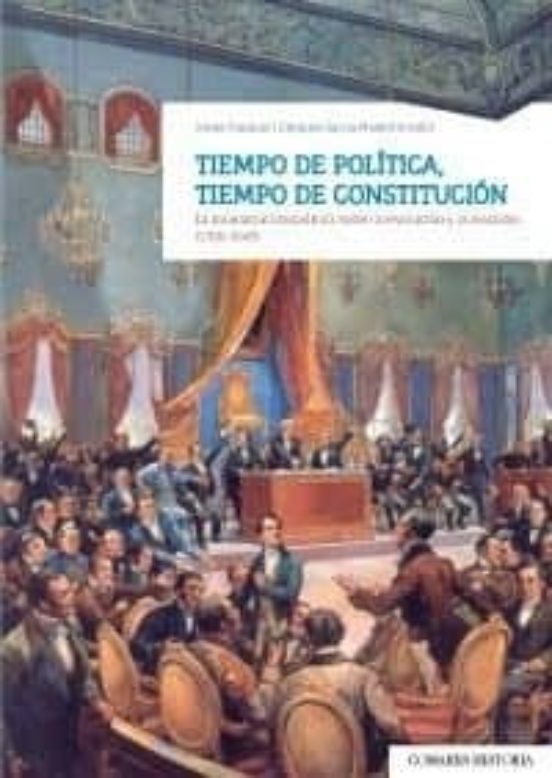 Tiempo De Politica Tiempo De Constitucion. La Monarquia Hispanic A Ent