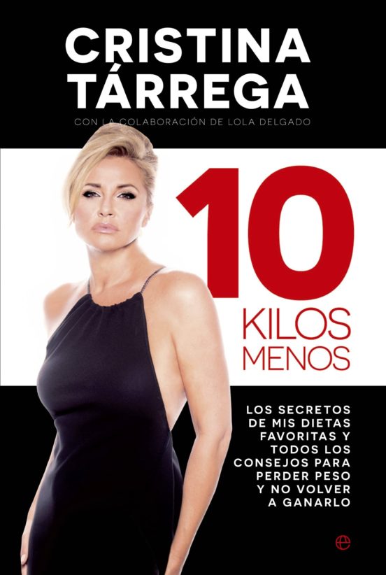 10 Kilos Menos: Los Secretos De Mis Dietas Favoritas Y Todos Los Conse