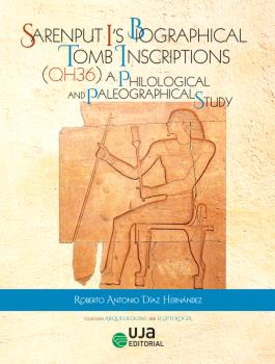Sarenput I’s Biographical Tomb Inscriptions . A Philological and Palaeographical Study