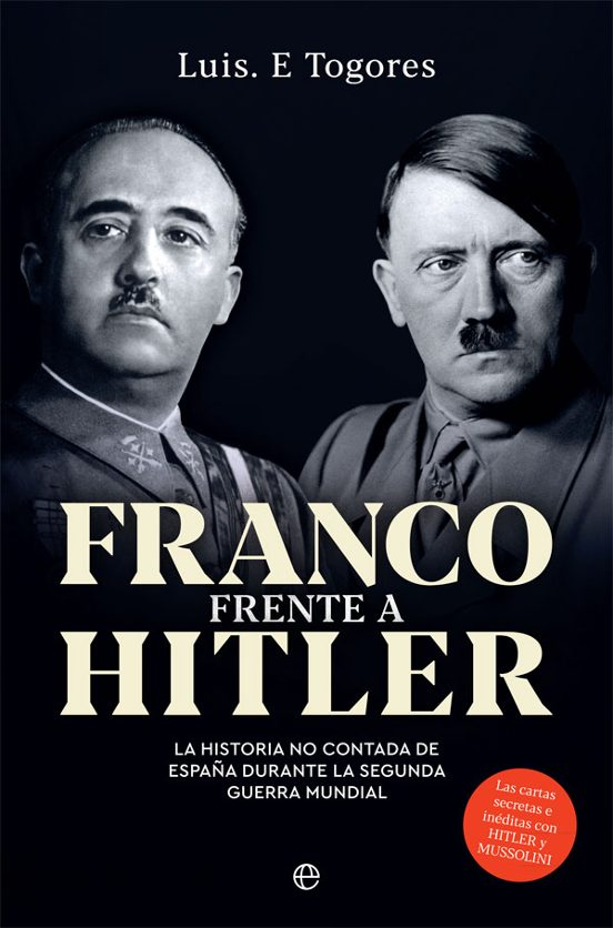 Franco Frente a Hitler. La Historia no Contada de España Durante la Se