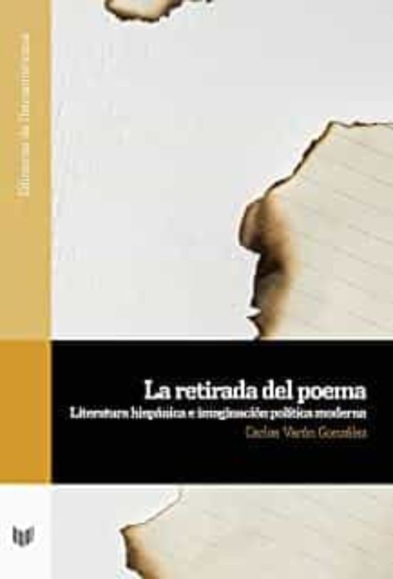La Retirada Del Poema. Literatura Hispánica E Imaginación Polític A Mo