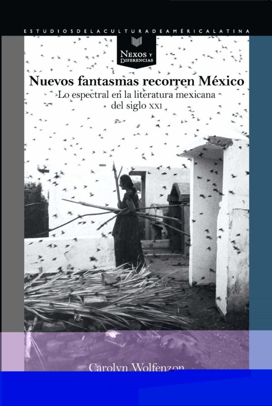 Nuevos Fantasmas Recorren Mexico. Lo Espectral En La Literatura M Exic