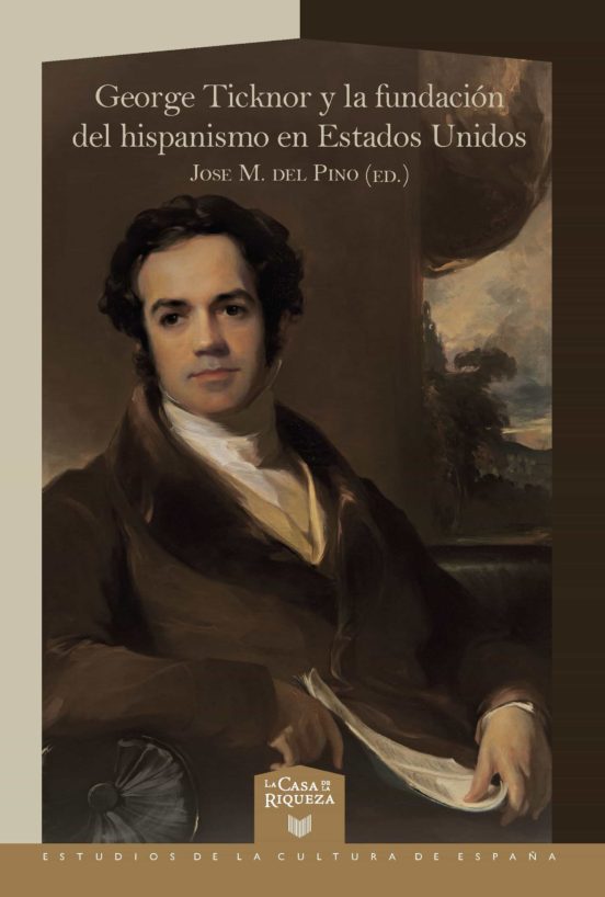 George Ticknor Y La Fundacion Del Hispanismo En Estados Unidos