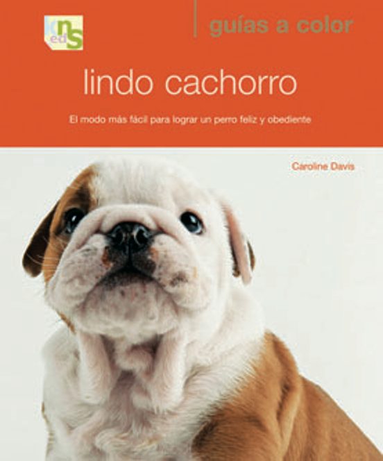 Lindo Cachorro: El Modo Mas Facil Para Lograr Un Perro Feliz Y Ob Edie