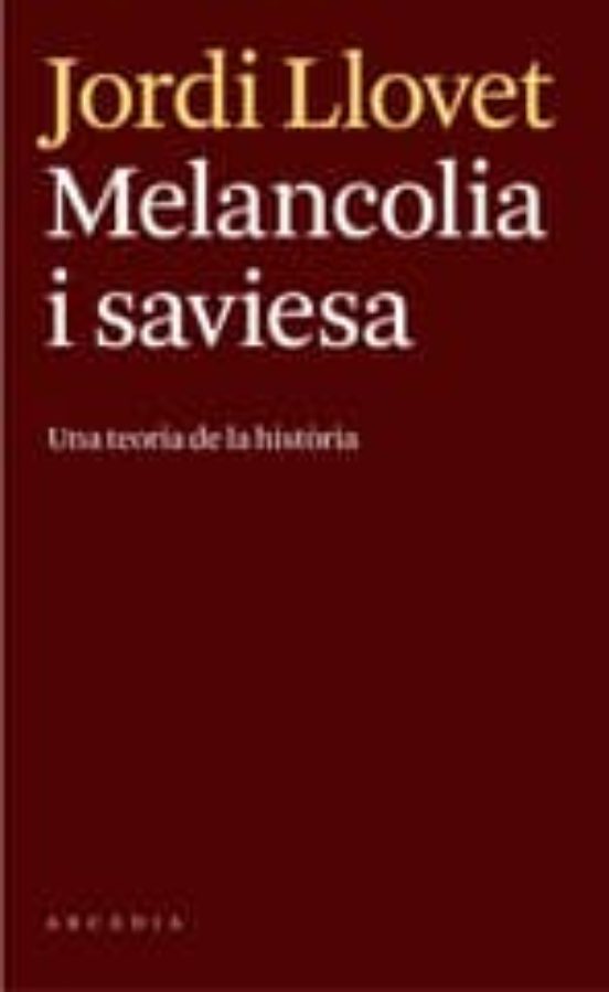 Melancolia I Saviesa: Una Teoria De La Historia