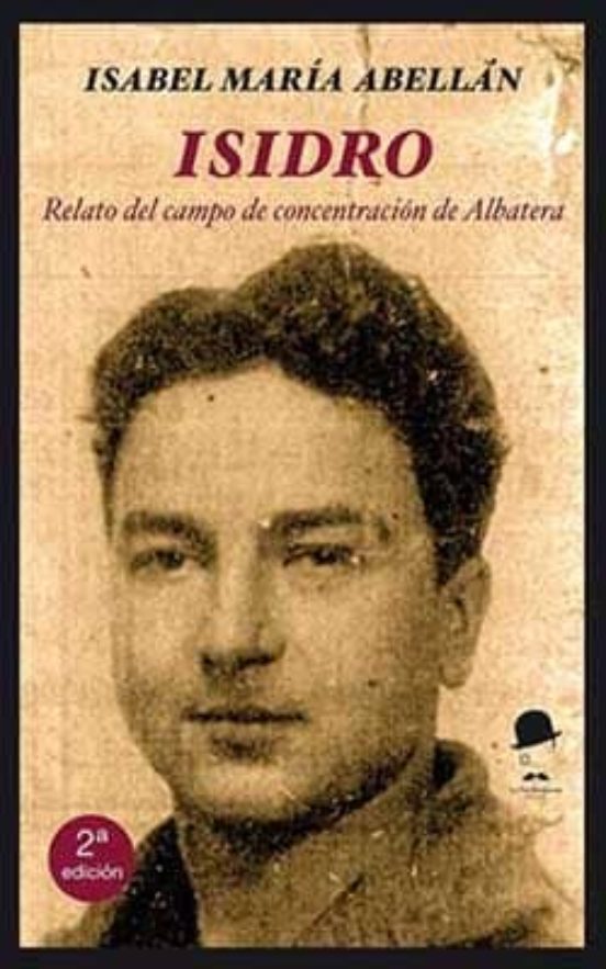 Isidro: Relato Del Campo De Concentracion De Albatera