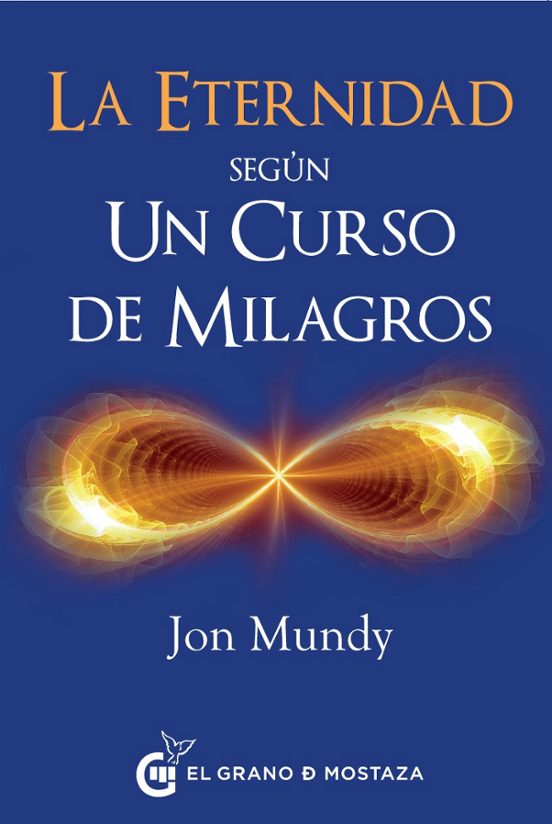 La Eternidad Segun Un Curso De Milagros: Un Camino Hacia La Eternidad