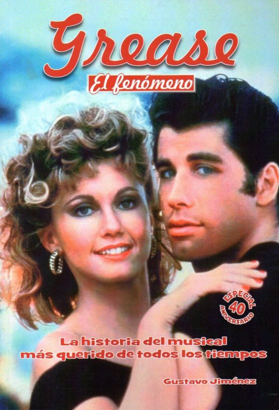 Grease: El Fenomeno: La Historia Del Musical Mas Querido De Todos Los