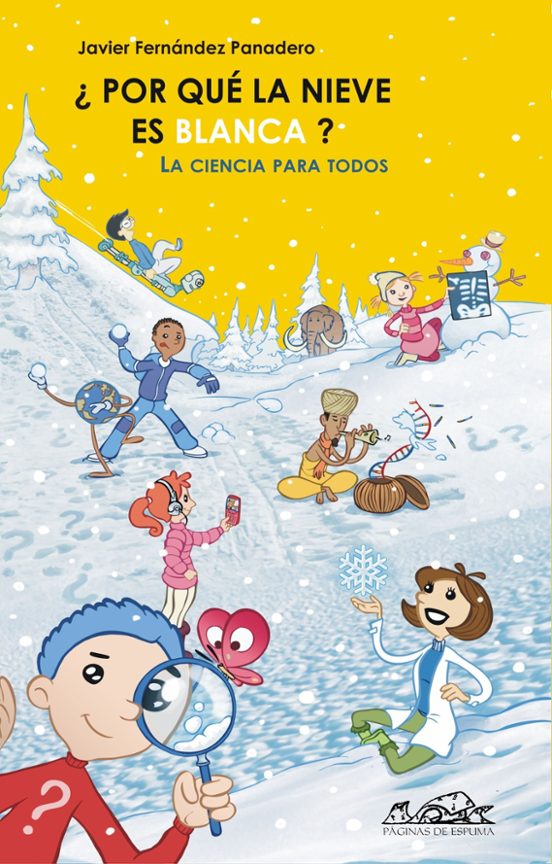 ¿por Que La Nieve Es Blanca?: La Ciencia Para Todos