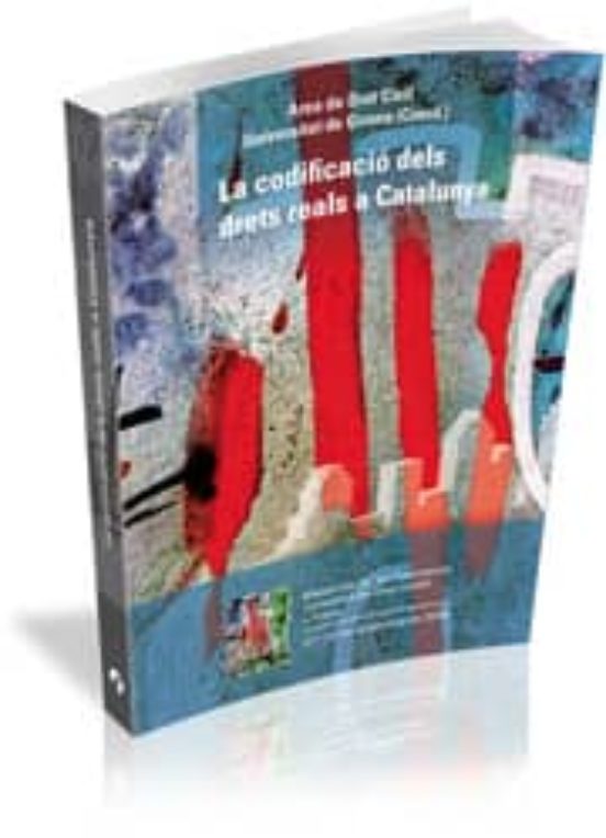 La Codificació Dels Drets Reals A Catalunya