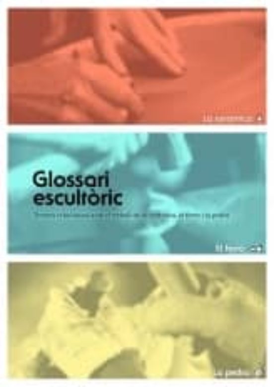 Glossari Escultoric: Temes Relacionats Amb El Treball De La Ceram