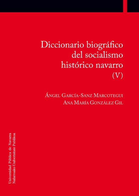 Diccionario Biográfico Del Socialismo Histórico Navarro