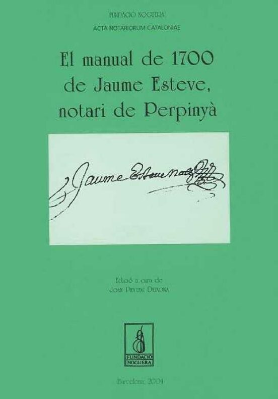 El Manual De 1700 De Jaume Esteve Notari De Perpinya