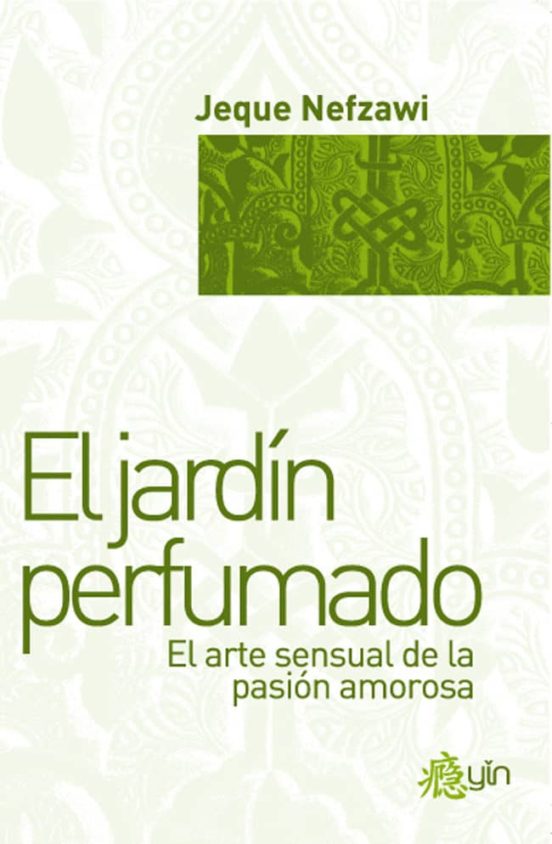 El Jardin Perfumado: El Arte Sensual De La Pasion Amorosa