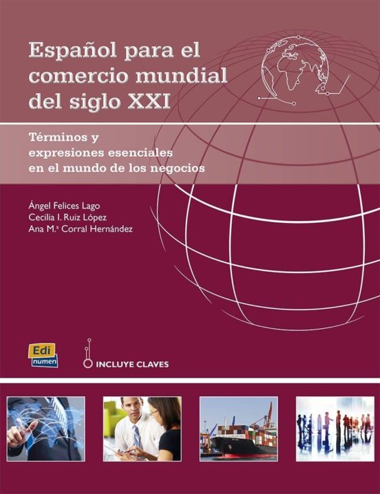 Español Para El Comercio Mundial Del Siglo Xxi: Terminos Y Expresiones