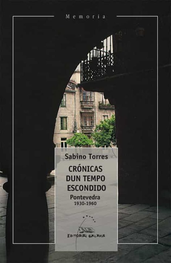 Cronicas dun tempo escondido. Pontevedra 1930-1960