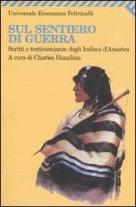Sul Sentiero Di Guerra. Scritti E Testimonianze Degli Indiani D A Meri