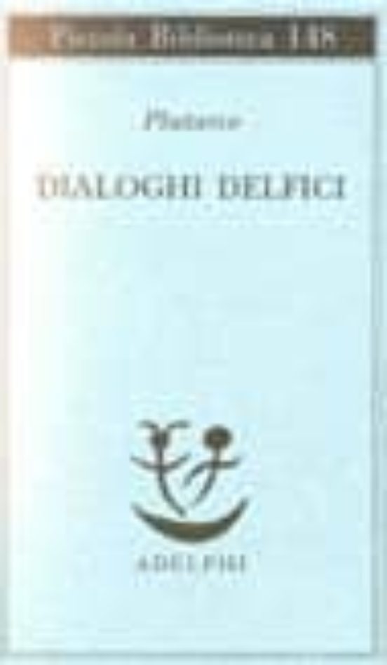 Dialoghi Delfici. Il Tramonto Degli Oracolil e Di Delfigli Orac Coli