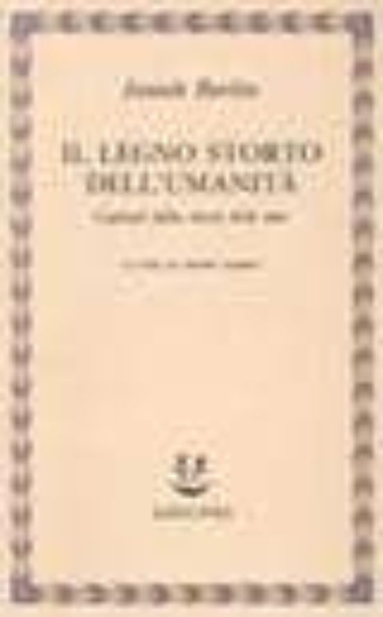 Il Legno Storto Dell Umanita: Capitoli Della Storia Delle Idee