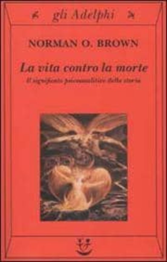 La Vita Contro La Morte. Il Significato Psicoanalitico Della Stor Ia