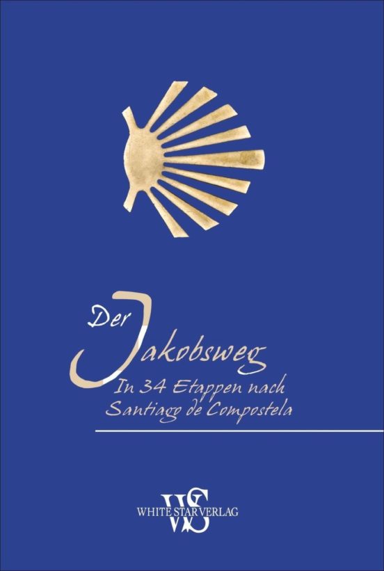 Spanischer Jakobsweg: In 34 Etappen Nach Santiago De Compostela