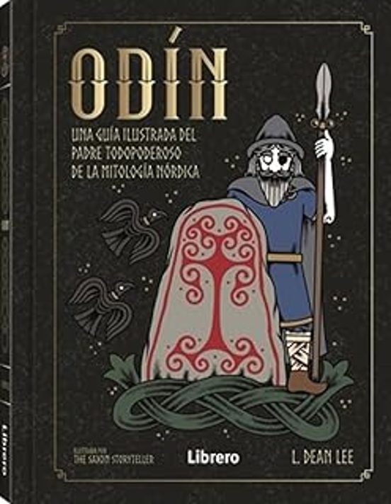Odin. Una Guia Ilustrada Del Padre Todopoderoso De La Mitologia Nordic