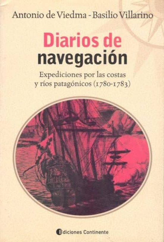 Diarios De Navegacion: Expediciones Por Las Costas Y Rios Patagon Icos
