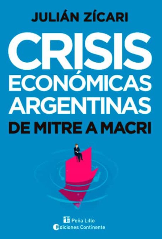 Crisis Económicas Argentinas: De Mitre A Macri