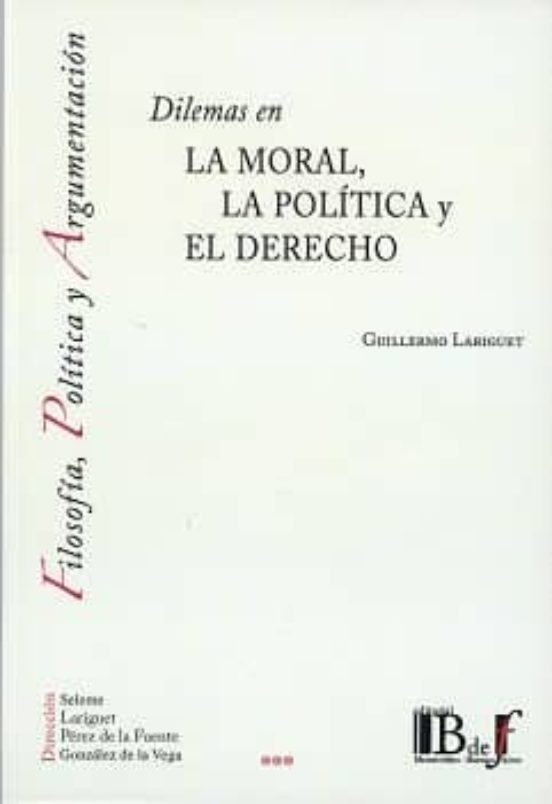 Dilemas en la Moral la Política y el Derecho