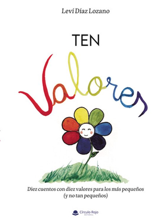 Ten Valores. Diez Cuentos con Diez Valores para los Más Pequeños