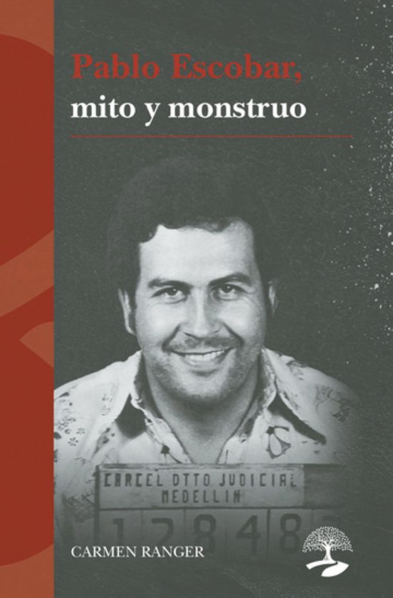 Pablo Escobar Mito Y Monstruo