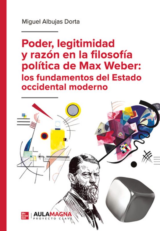 Poder Legitimidad y Razón en la Filosofía Política de Max Weber: Los F