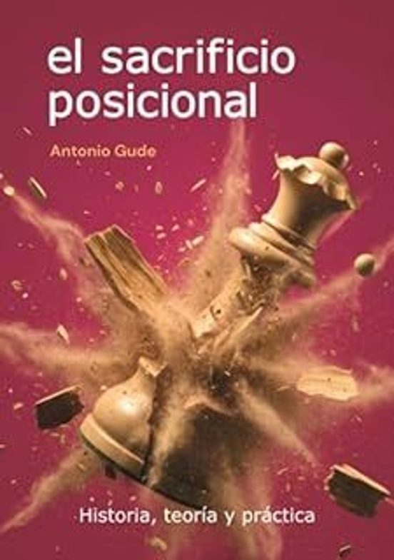 El Sacrificio Posicional. Historia Teoría Y Práctica