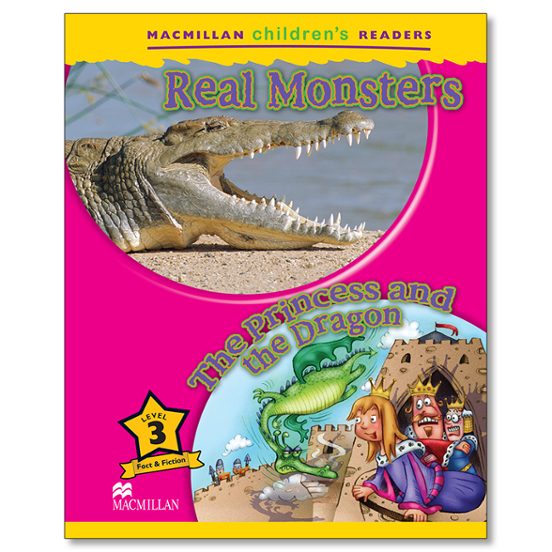 Macmillan Children S Readers: Real Monsters / The Princess And The Dra