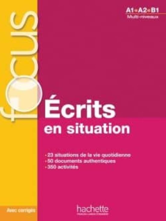Focus : Ecrits En Situations + Corriges: Un Metodo Completo Basado En