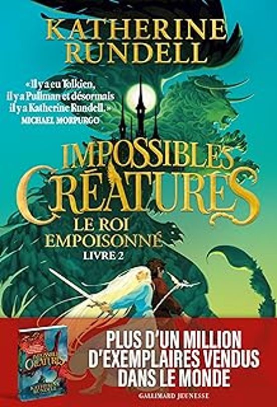 Impossibles Créatures. Vol. 2. Le Roi Empoisonné