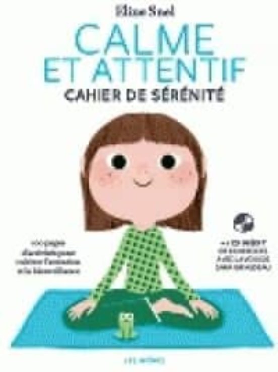 Calme Et Attentif. Le Cahier De Sérénité